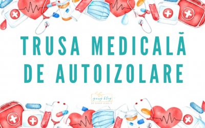 Trusa medicală de autoizolare (pe care apoi o putem transforma în trusa de vacanță)